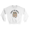 Don’t Do Drugs Ugly Sweater White | Funny Shirt from Famous In Real Life