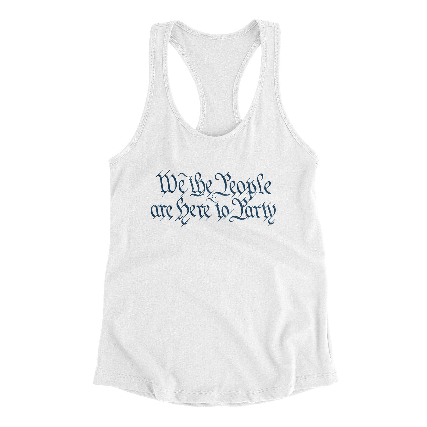 We The People Are Here To Party Women's Racerback Tank White | Funny Shirt from Famous In Real Life