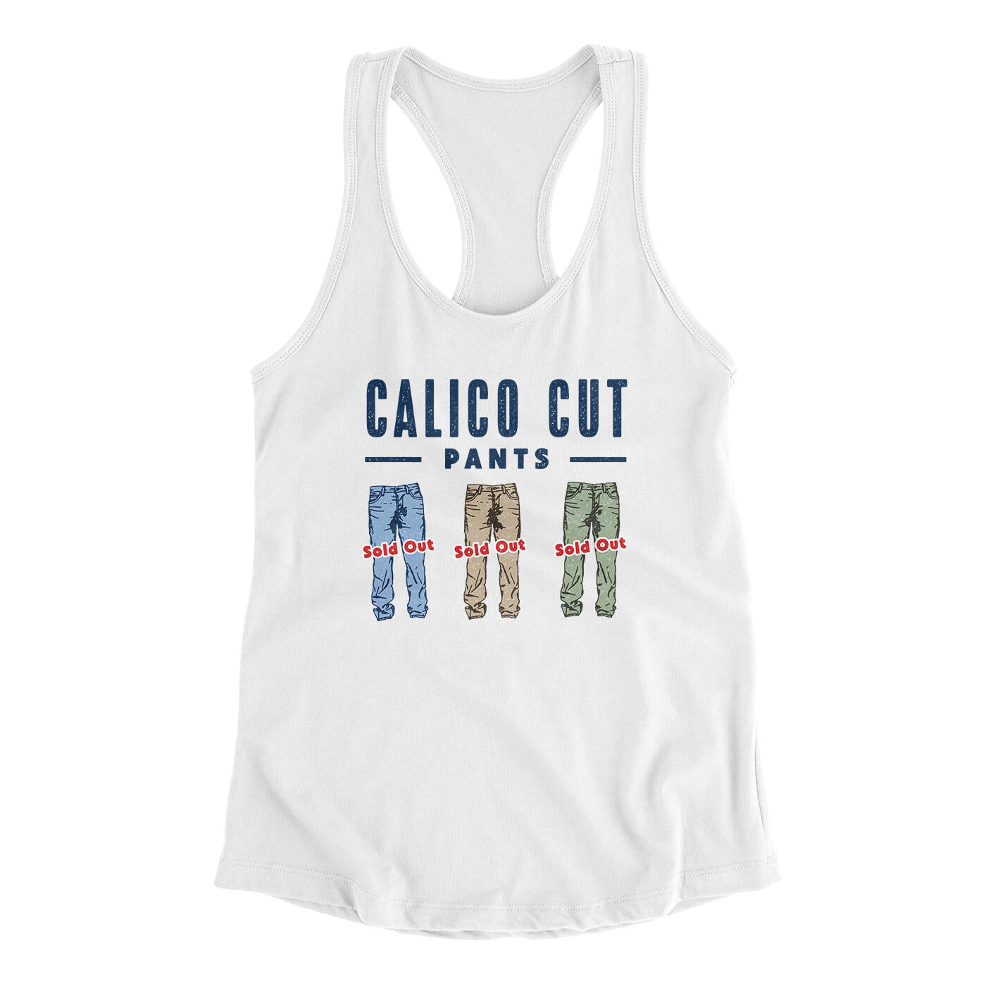 Calico Cut Pants Women's Racerback Tank White | Funny Shirt from Famous In Real Life