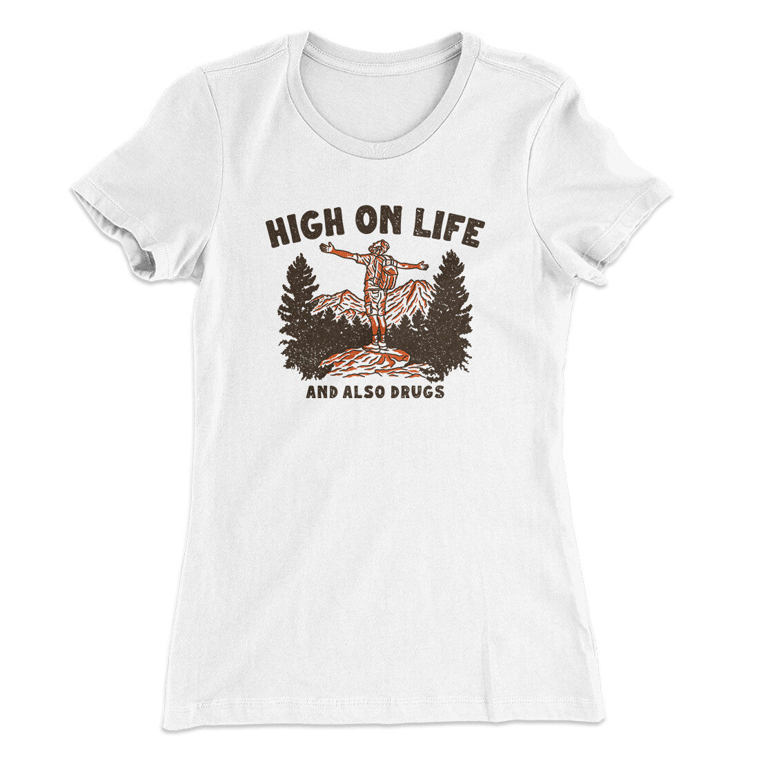 High On Life And Also Drugs Women's T-Shirt | Funny Shirt from Famous In Real Life