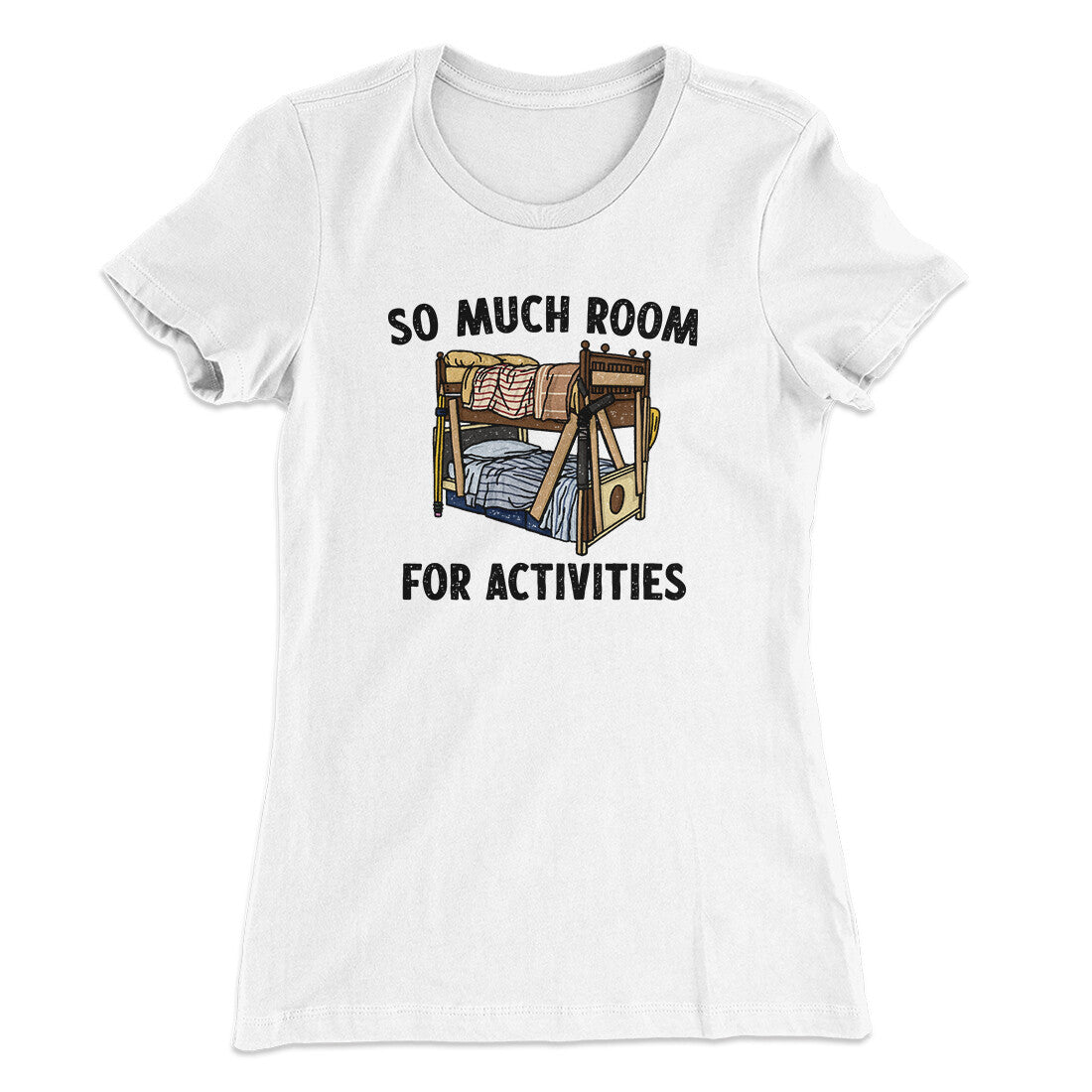 So Much Room For Activities Women's T-Shirt White | Funny Shirt from Famous In Real Life