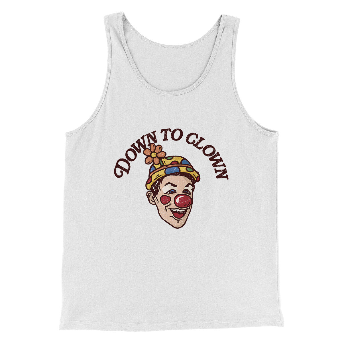 Down To Clown Men/Unisex Tank Top White | Funny Shirt from Famous In Real Life