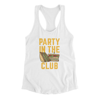 Party In The Club Women's Racerback Tank White | Funny Shirt from Famous In Real Life