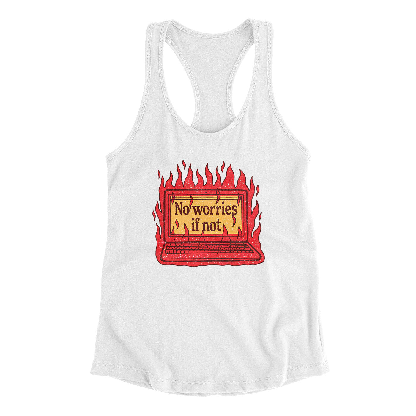No Worries If Not Women's Racerback Tank | Funny Shirt from Famous In Real Life