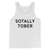 Sotally Tober Men/Unisex Tank Top White | Funny Shirt from Famous In Real Life