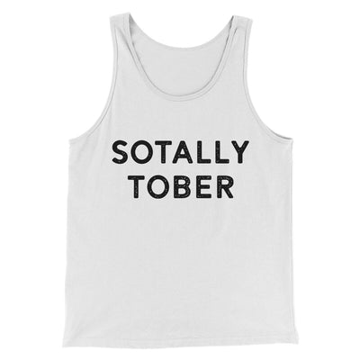 Sotally Tober Men/Unisex Tank Top White | Funny Shirt from Famous In Real Life
