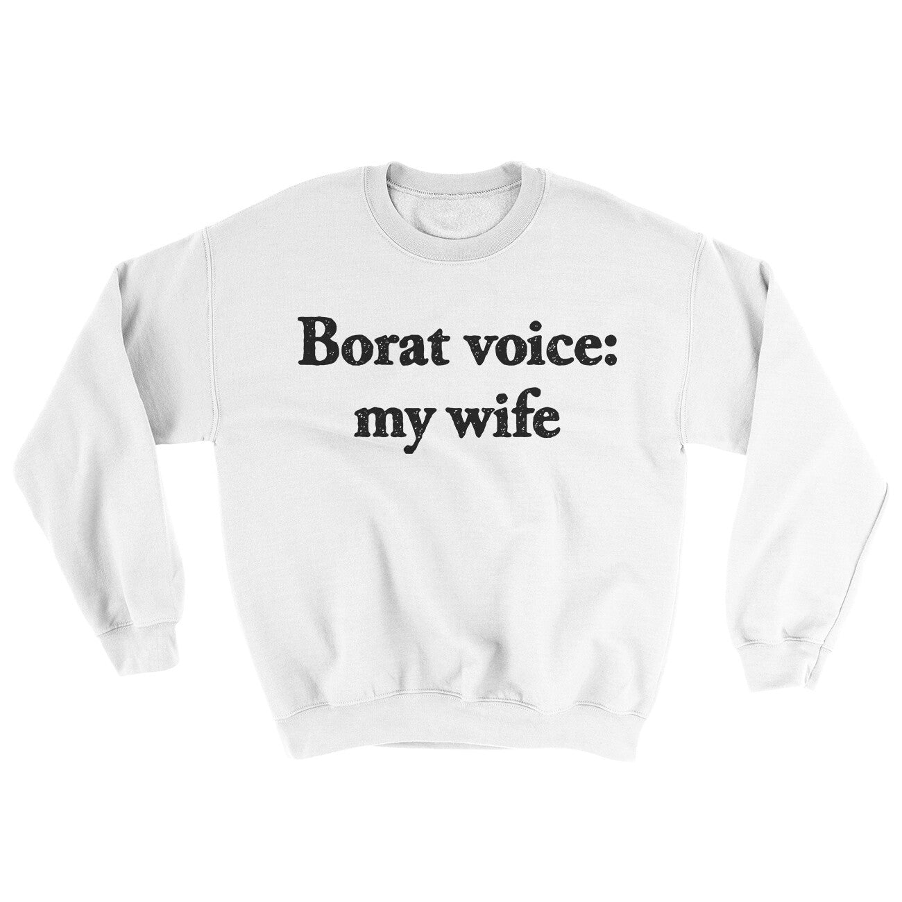 Borat Voice My Wife Ugly Sweater White | Funny Shirt from Famous In Real Life