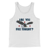 Are You Free Tonight Men/Unisex Tank Top White | Funny Shirt from Famous In Real Life