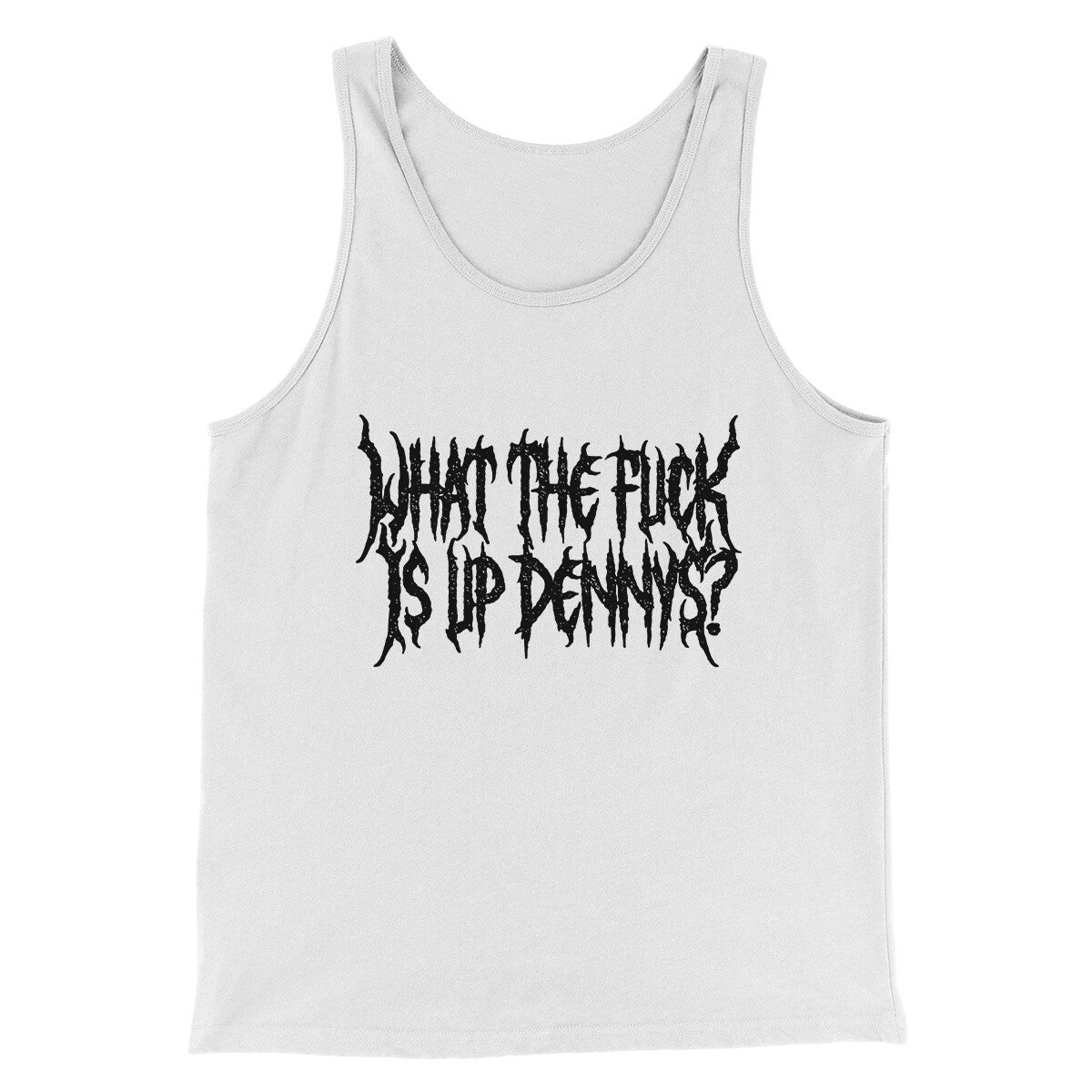 What The Fuck Is Up Dennys Men/Unisex Tank Top | Funny Shirt from Famous In Real Life