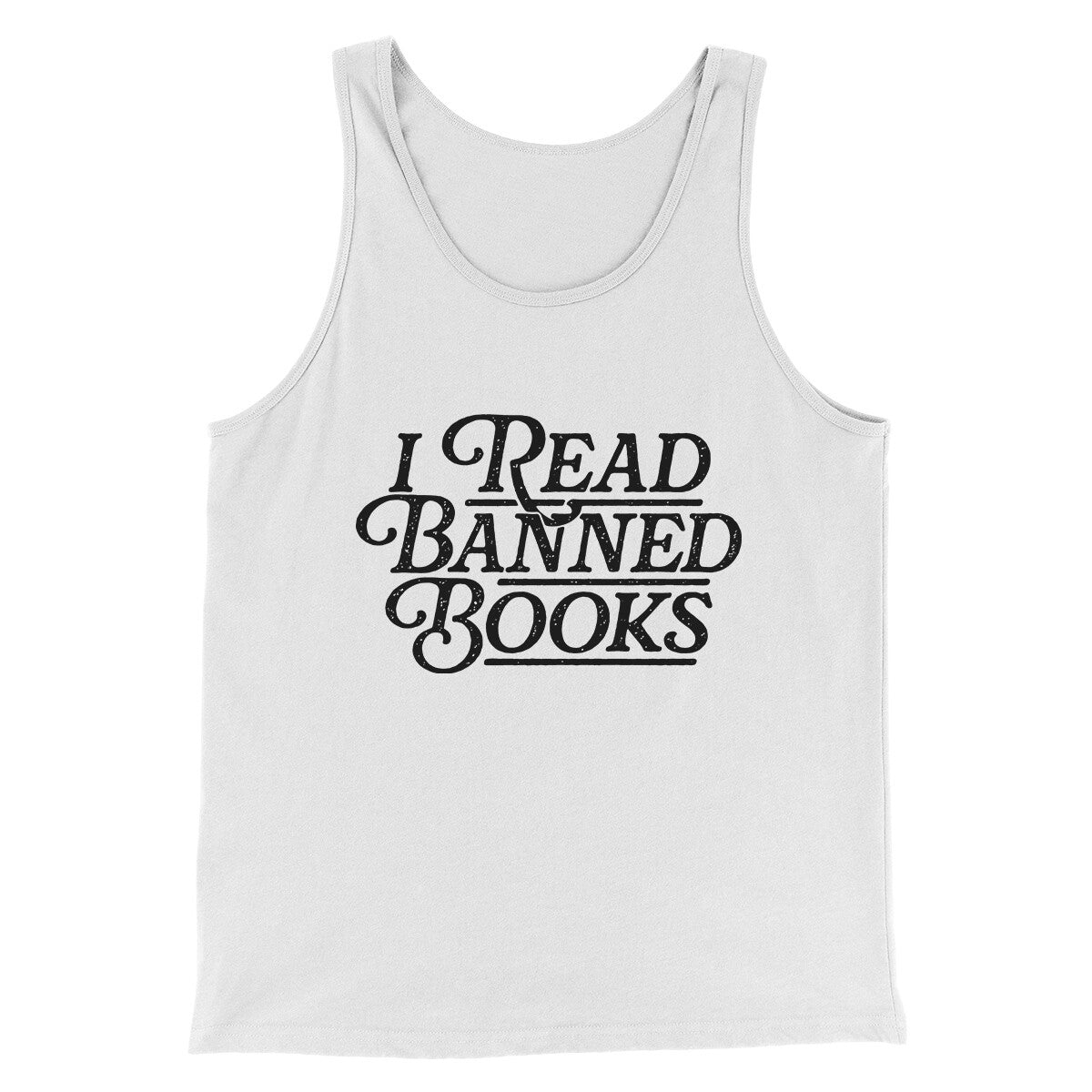 I Read Banned Books Men/Unisex Tank Top | Funny Shirt from Famous In Real Life