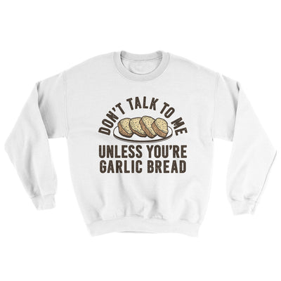 Don’t Talk To Me Unless You’re Garlic Bread Ugly Sweater White | Funny Shirt from Famous In Real Life