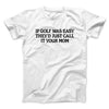 If Golf Was Easy They’d Call It Your Mom Men/Unisex T-Shirt White | Funny Shirt from Famous In Real Life