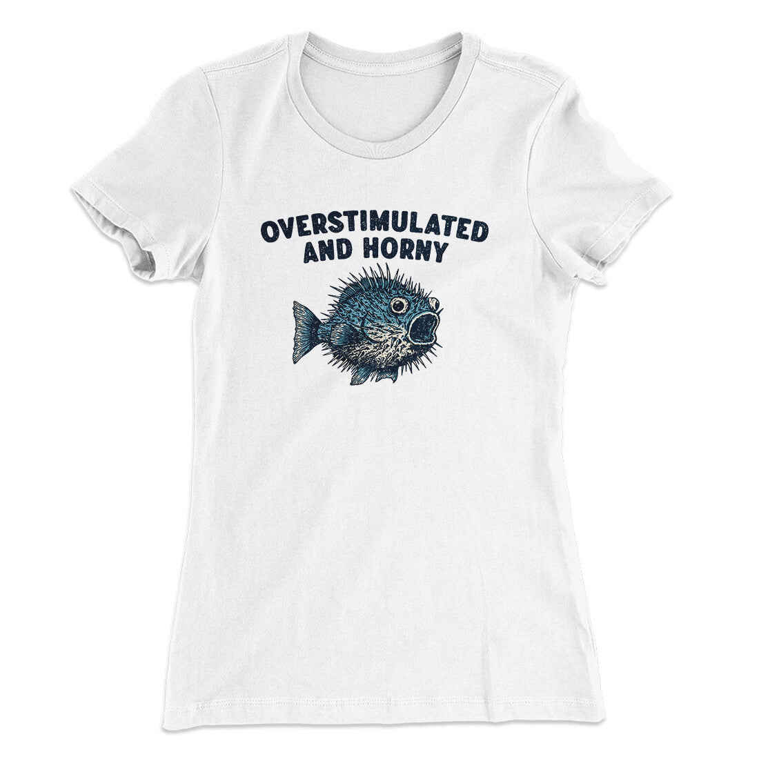 Overstimulated And Horny Women's T-Shirt White | Funny Shirt from Famous In Real Life