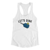 Let’s Dink Women's Racerback Tank White | Funny Shirt from Famous In Real Life