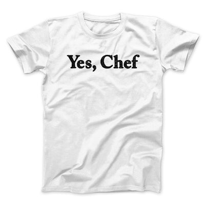 Yes Chef Men/Unisex T-Shirt White | Funny Shirt from Famous In Real Life