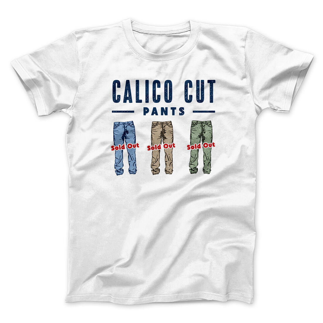Calico Cut Pants Men/Unisex T-Shirt White | Funny Shirt from Famous In Real Life