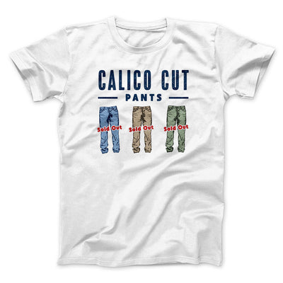 Calico Cut Pants Men/Unisex T-Shirt White | Funny Shirt from Famous In Real Life