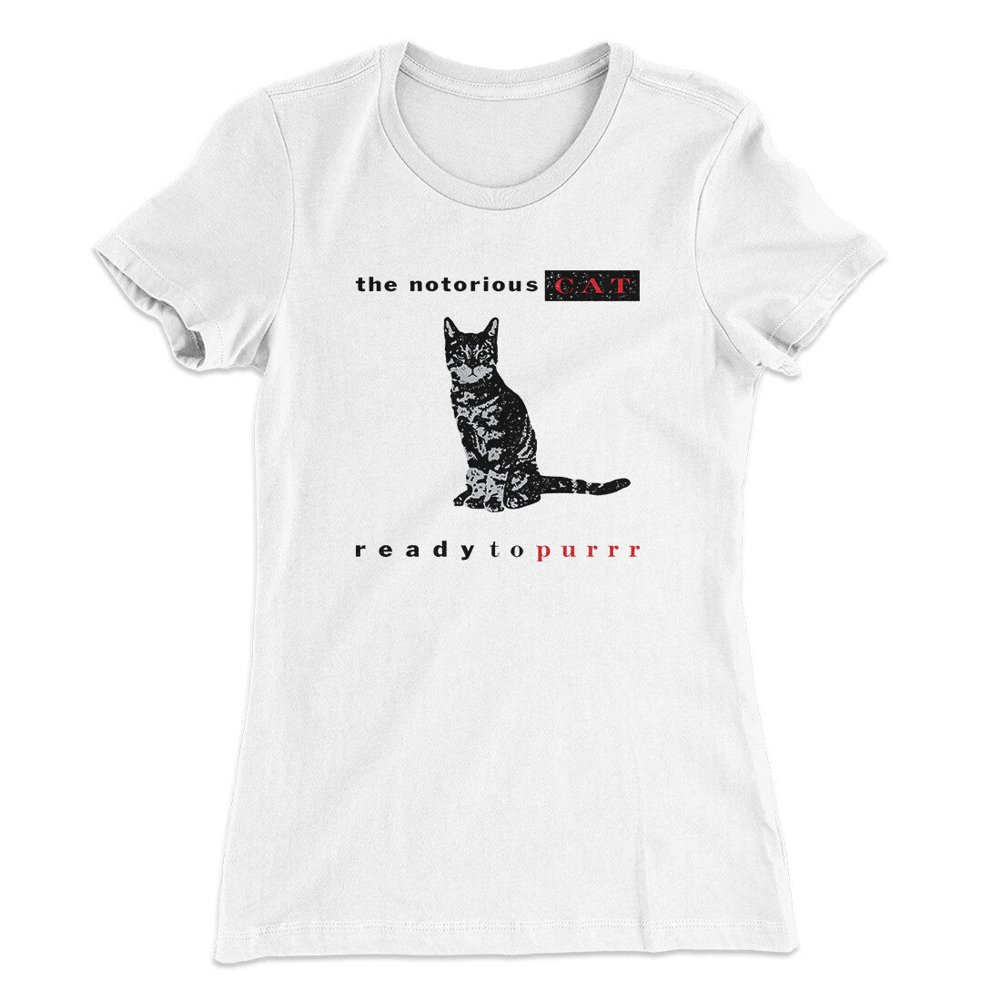 The Notorious Cat Women's T-Shirt | Funny Shirt from Famous In Real Life