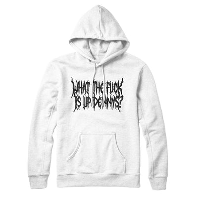 What The Fuck Is Up Dennys Hoodie White | Funny Shirt from Famous In Real Life