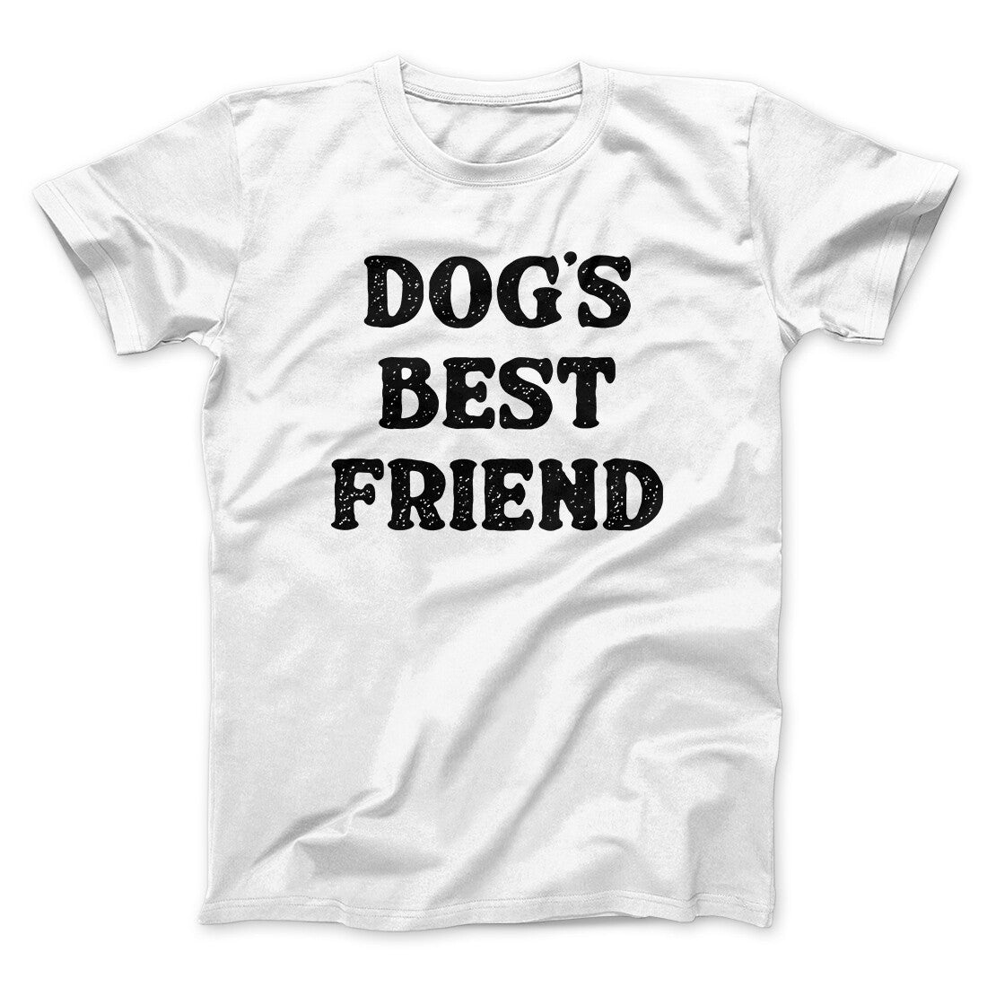 Dog’s Best Friend Men/Unisex T-Shirt | Funny Shirt from Famous In Real Life