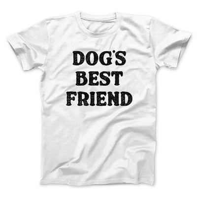 Dog’s Best Friend Men/Unisex T-Shirt White | Funny Shirt from Famous In Real Life