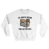 So Much Room For Activities Ugly Sweater White | Funny Shirt from Famous In Real Life