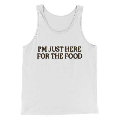 I’m Just Here For The Food Funny Thanksgiving Men/Unisex Tank Top White | Funny Shirt from Famous In Real Life
