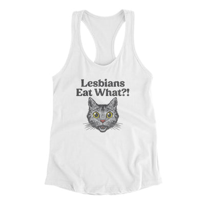 Lesbians Eat What? Women's Racerback Tank White | Funny Shirt from Famous In Real Life