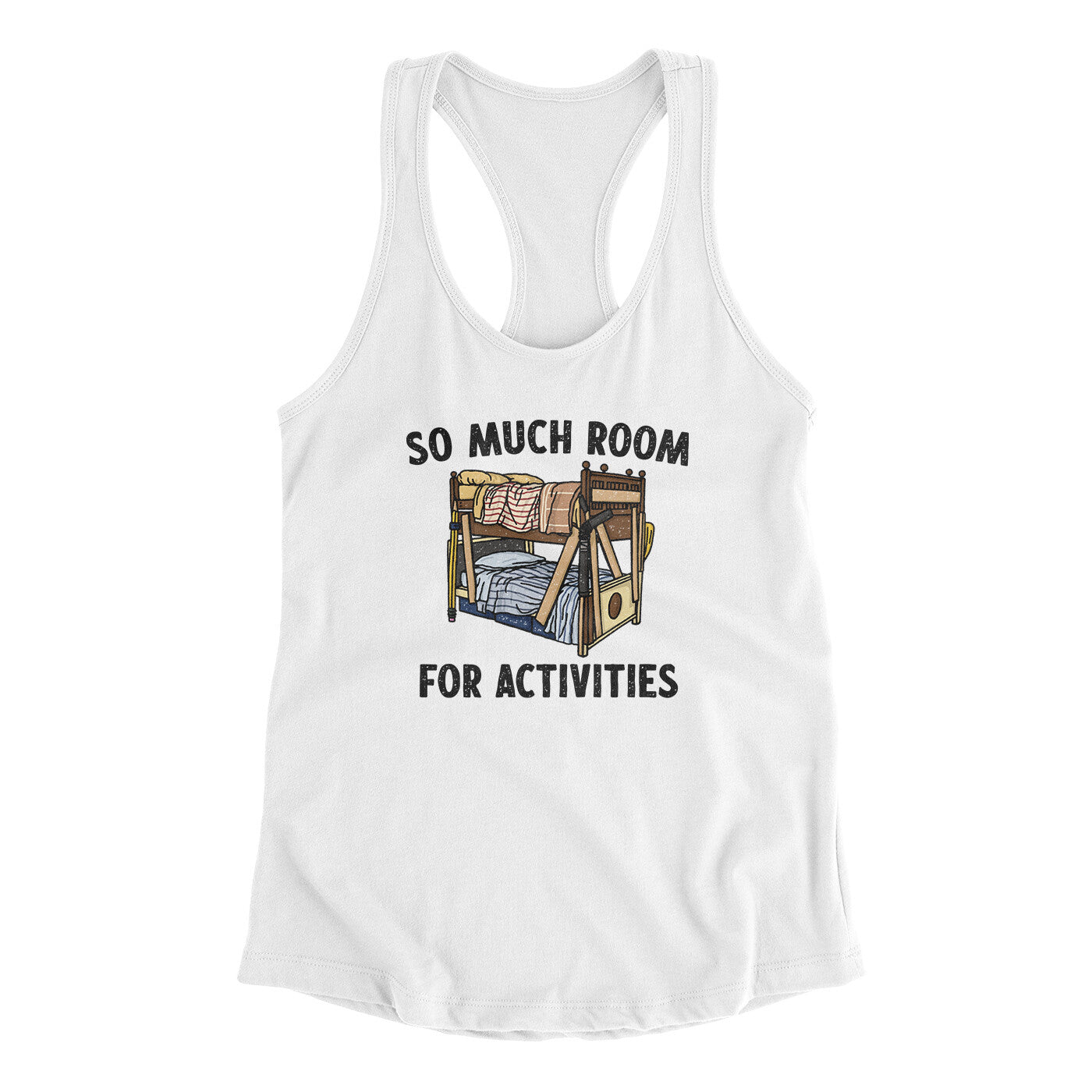 So Much Room For Activities Women's Racerback Tank White | Funny Shirt from Famous In Real Life