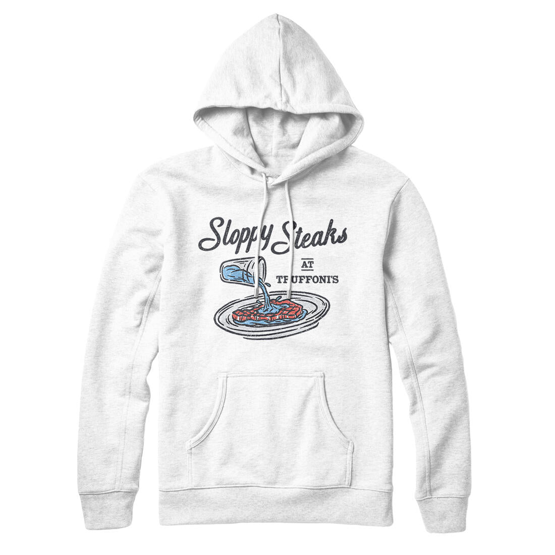 Sloppy Steaks At Truffoni's Hoodie White | Funny Shirt from Famous In Real Life