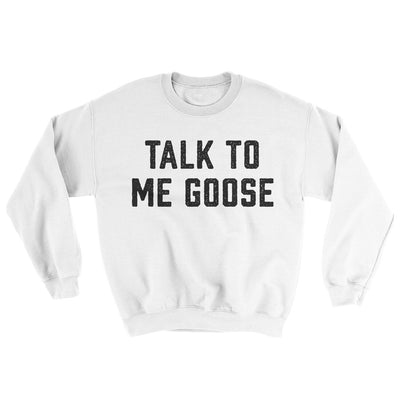 Talk To Me Goose Ugly Sweater White | Funny Shirt from Famous In Real Life