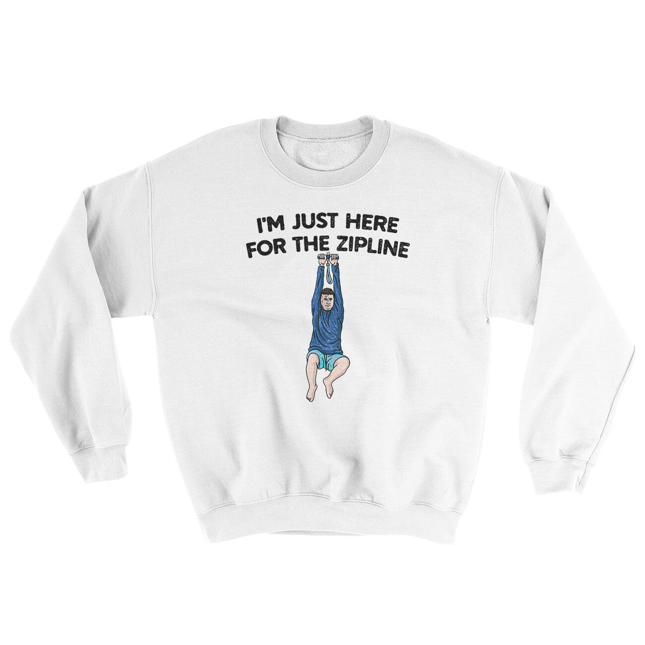 I’m Just Here For The Zipline Ugly Sweater White | Funny Shirt from Famous In Real Life