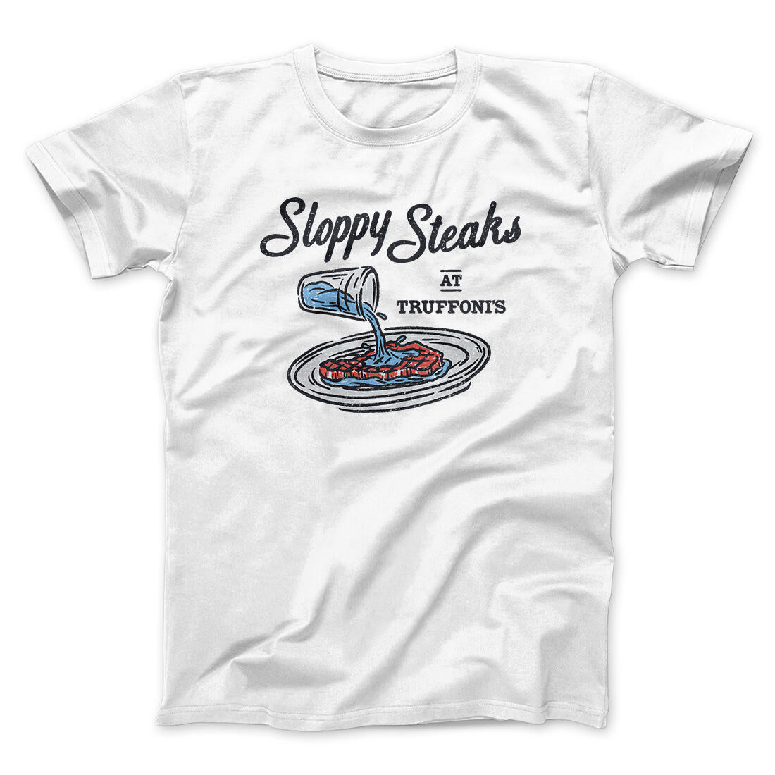 Sloppy Steaks At Truffoni's Men/Unisex T-Shirt White | Funny Shirt from Famous In Real Life