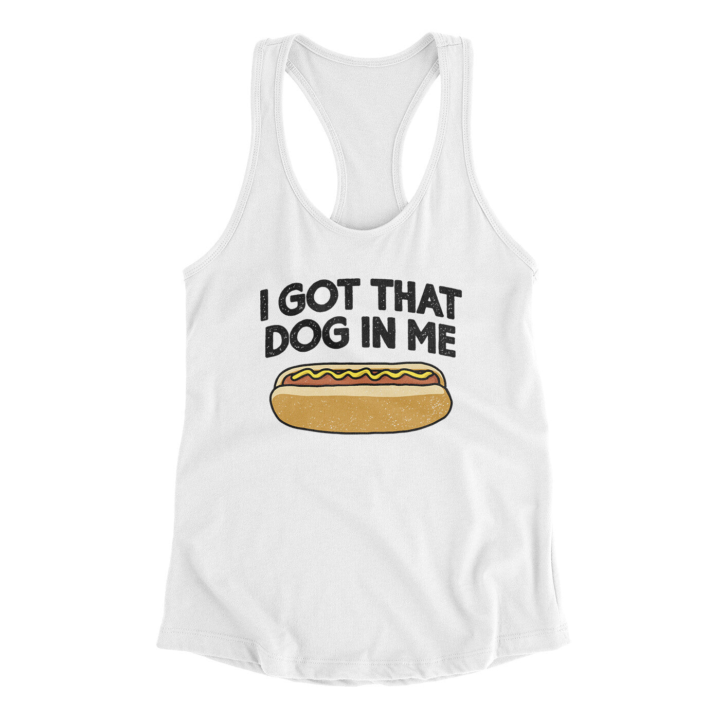 I Got That Dog In Me Women's Racerback Tank White | Funny Shirt from Famous In Real Life