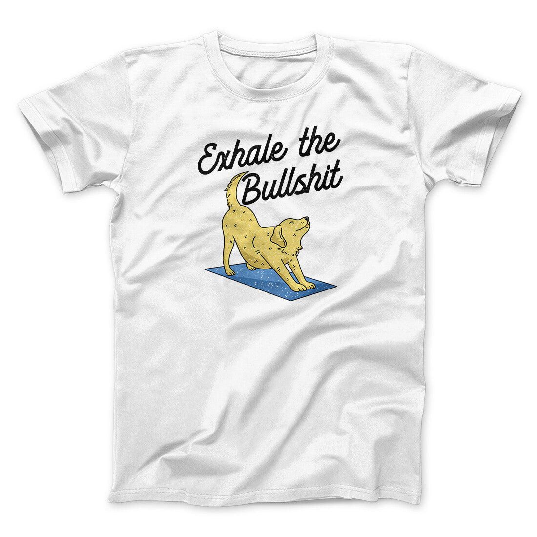 Exhale The Bullshit Men/Unisex T-Shirt | Funny Shirt from Famous In Real Life