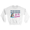 I'm So Excited, I'm So Excited, I'm So Scared Ugly Sweater White | Funny Shirt from Famous In Real Life