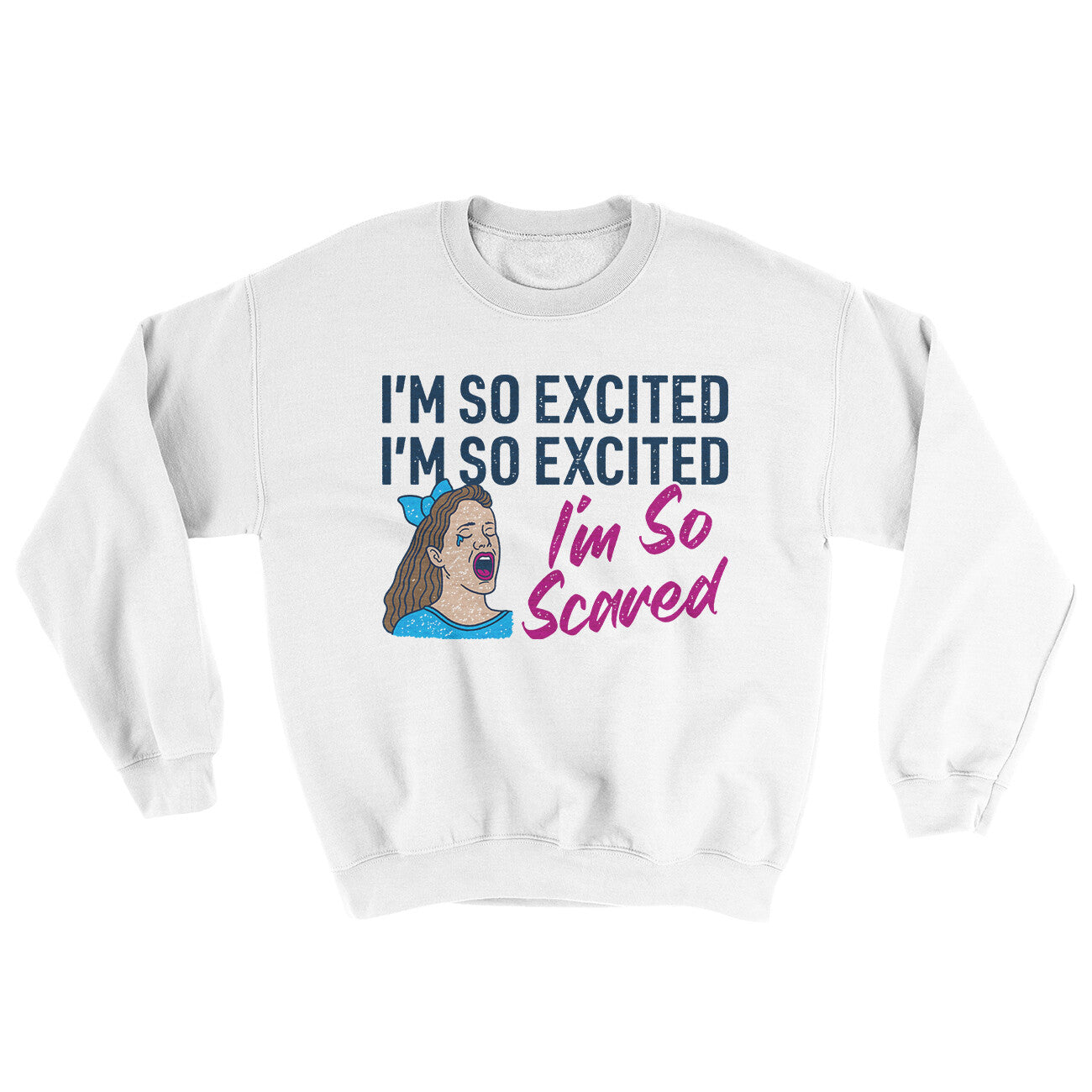 I'm So Excited, I'm So Excited, I'm So Scared Ugly Sweater | Funny Shirt from Famous In Real Life