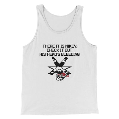 There It Is Mikey His Head Is Bleeding Men/Unisex Tank Top White | Funny Shirt from Famous In Real Life