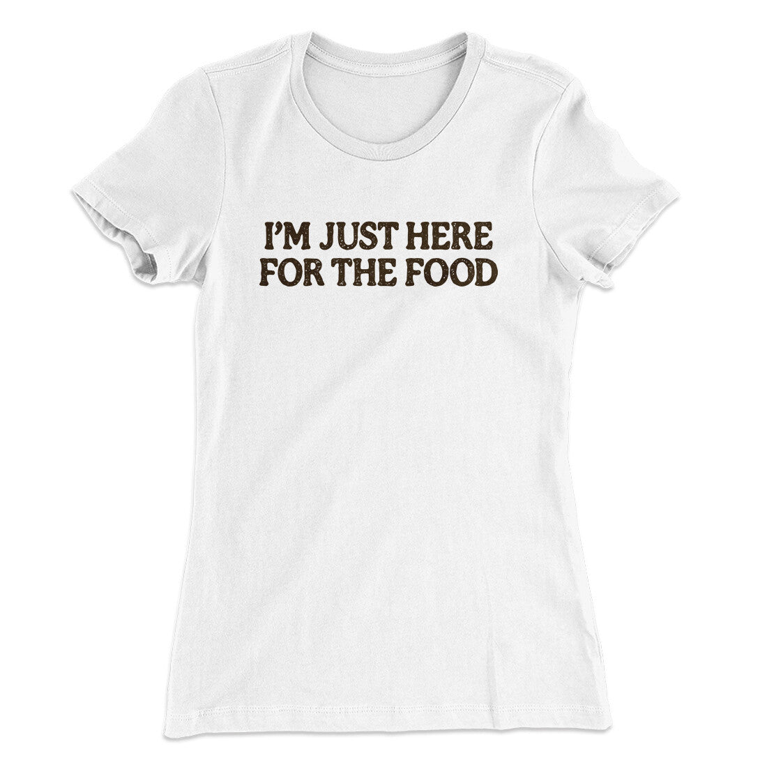 I’m Just Here For The Food Funny Thanksgiving Women's T-Shirt | Funny Shirt from Famous In Real Life