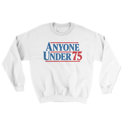 Anyone Under 75 Ugly Sweater White | Funny Shirt from Famous In Real Life