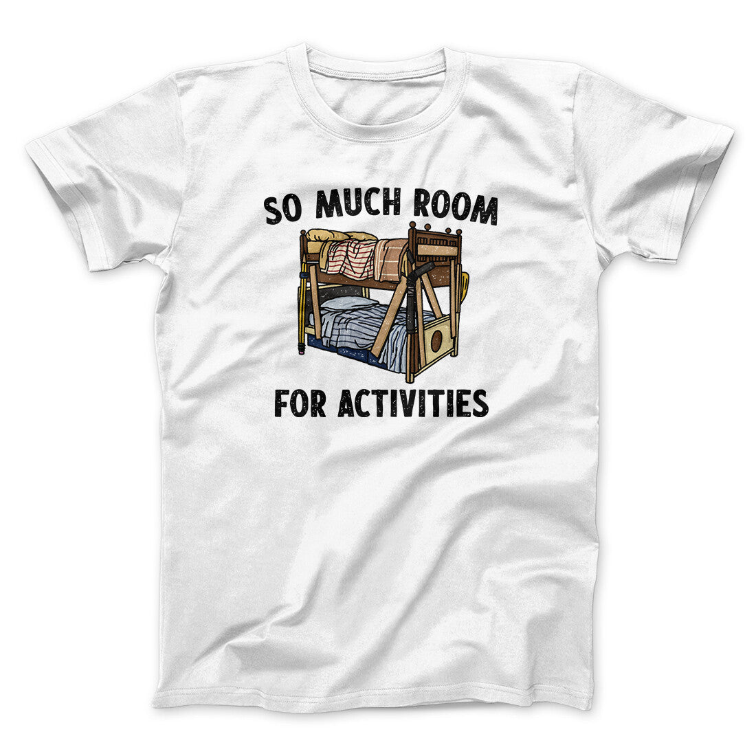 So Much Room For Activities Men/Unisex T-Shirt White | Funny Shirt from Famous In Real Life