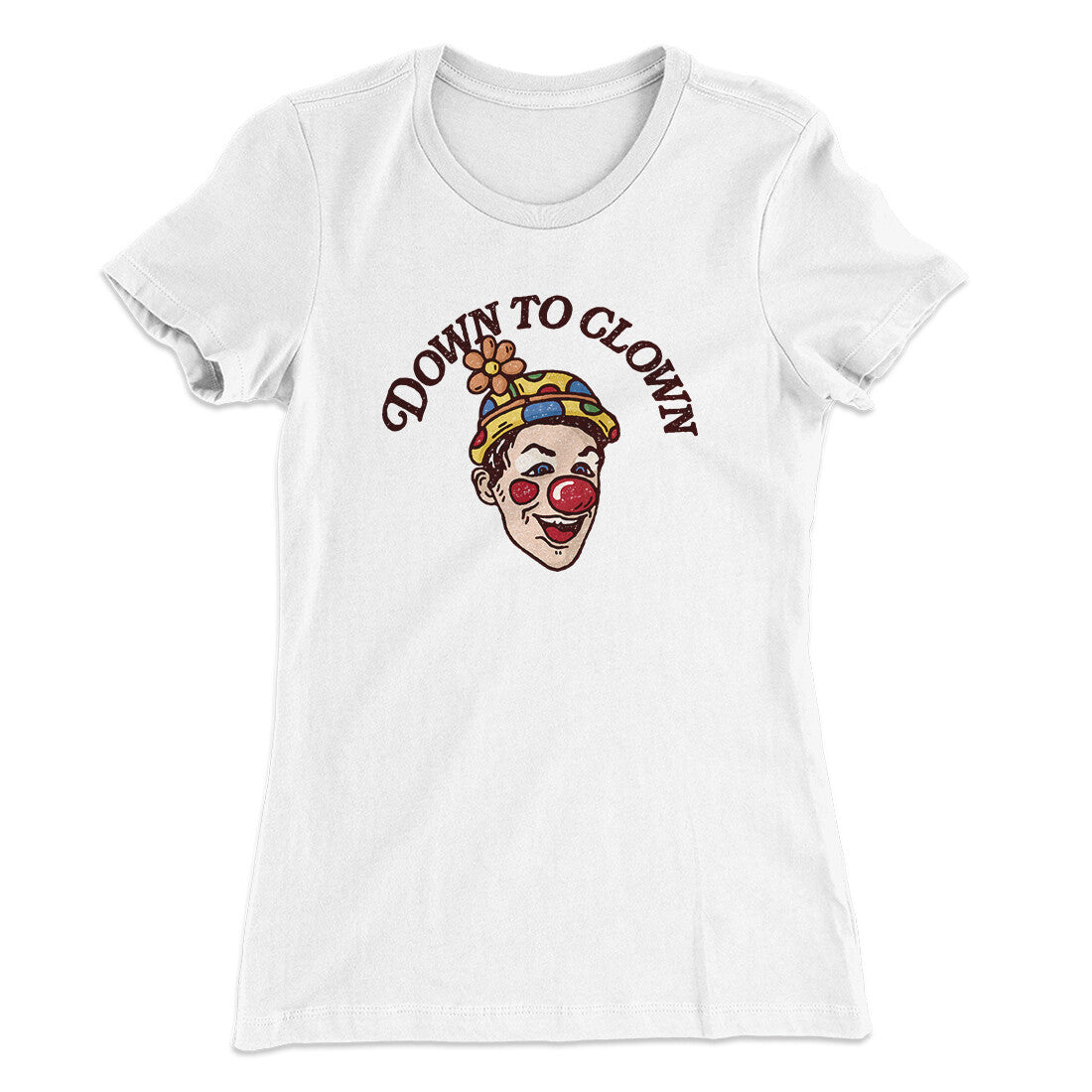Down To Clown Women's T-Shirt White | Funny Shirt from Famous In Real Life