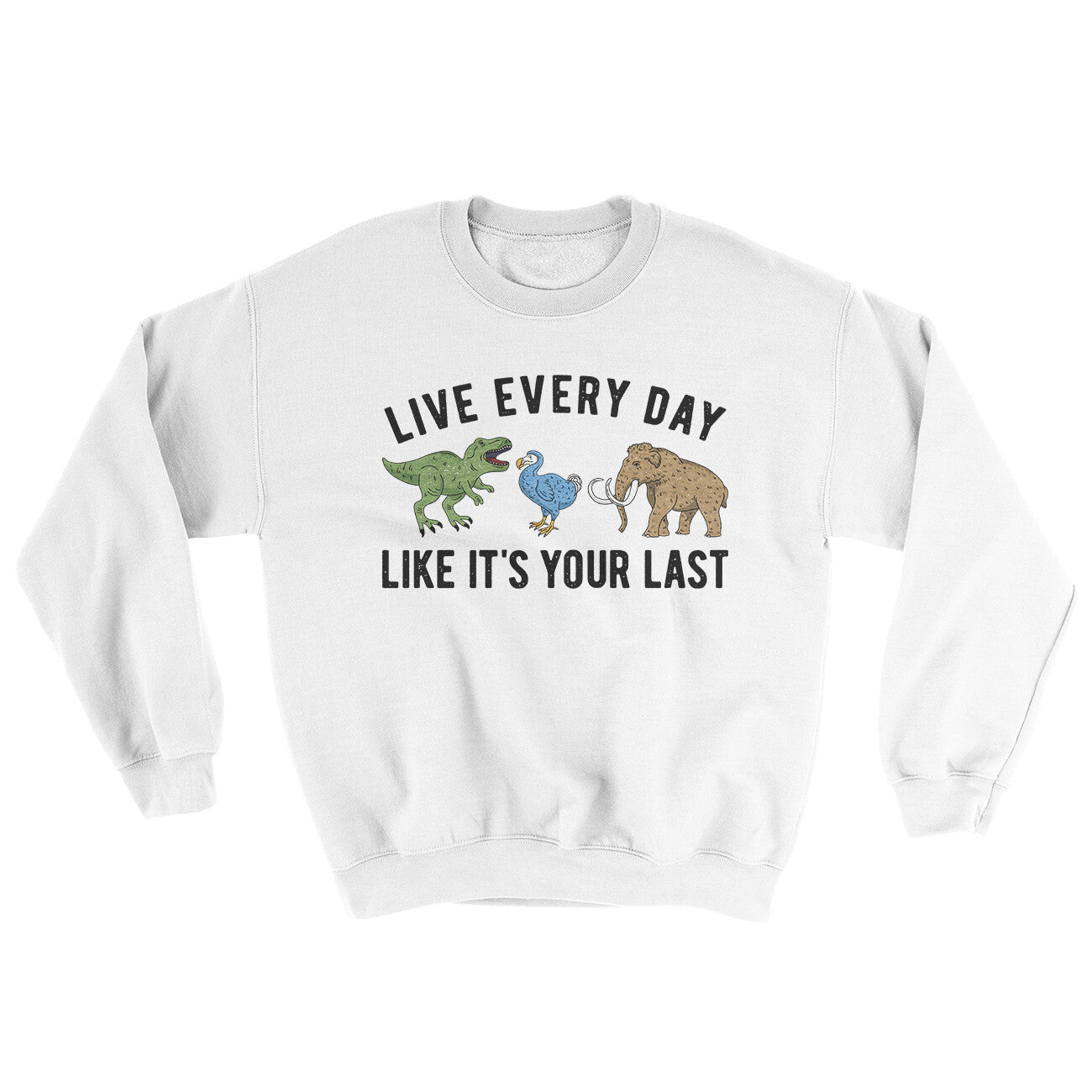 Live Every Day Like It’s Your Last Ugly Sweater | Funny Shirt from Famous In Real Life