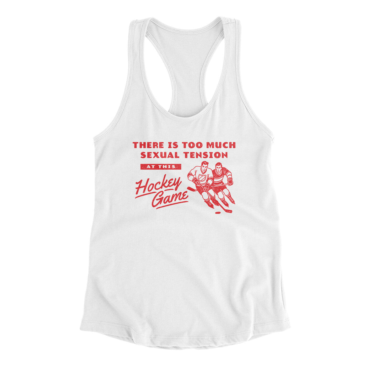 There Is Too Much Sexual Tension At This Hockey Game Women's Racerback Tank White | Funny Shirt from Famous In Real Life