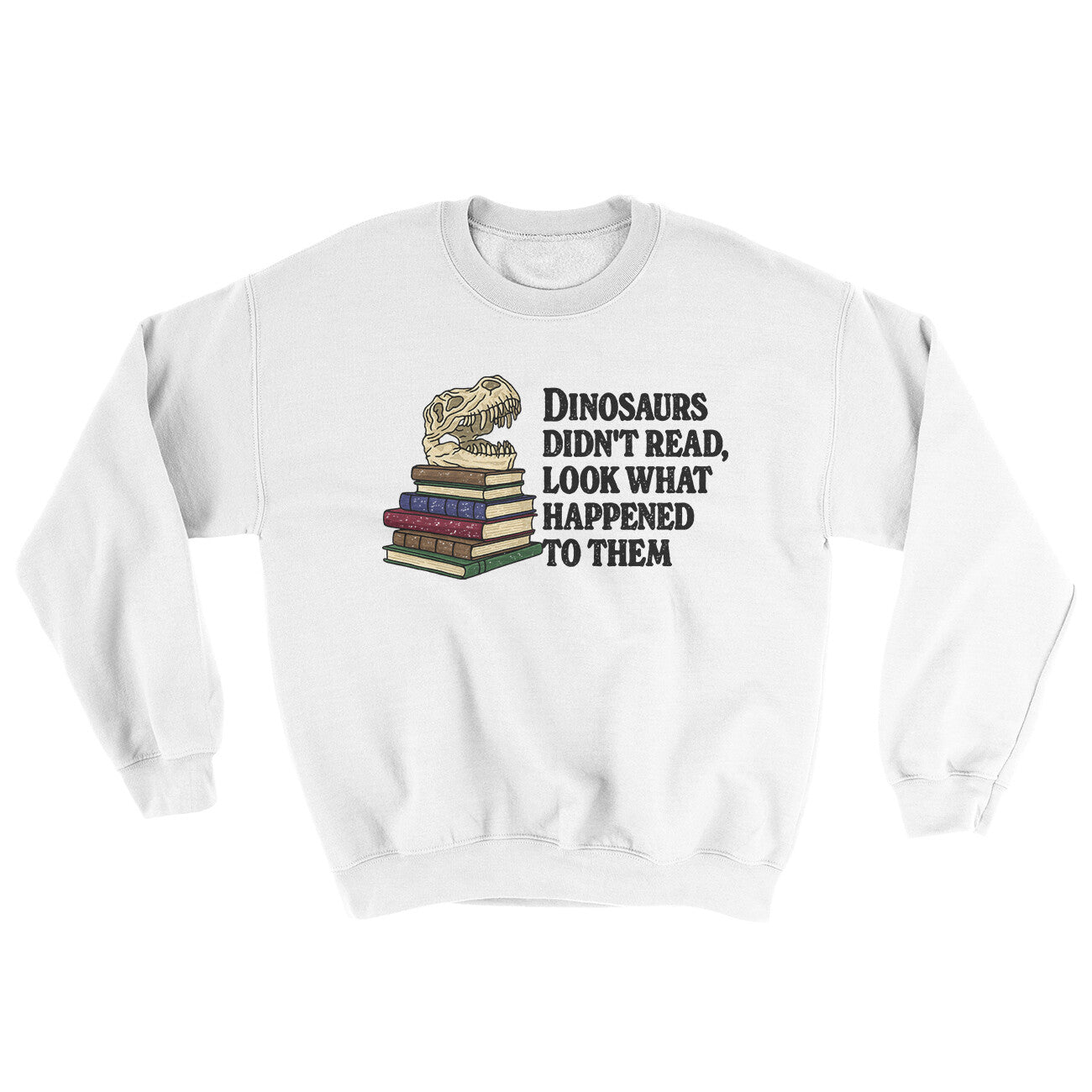 Dinosaurs Didn’t Read, Look What Happened To Them Ugly Sweater | Funny Shirt from Famous In Real Life