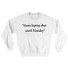 Slams Laptop Shut Until Monday Ugly Sweater White | Funny Shirt from Famous In Real Life