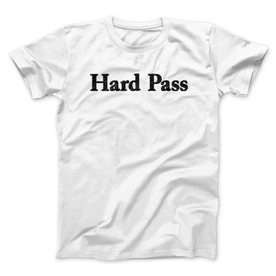 Hard Pass Men/Unisex T-Shirt White | Funny Shirt from Famous In Real Life
