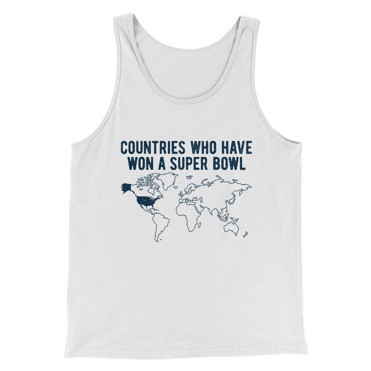 Countries Who Have Won A Super Bowl Men/Unisex Tank Top White | Funny Shirt from Famous In Real Life