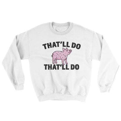 That’ll Do Pig That’ll Do Ugly Sweater White | Funny Shirt from Famous In Real Life