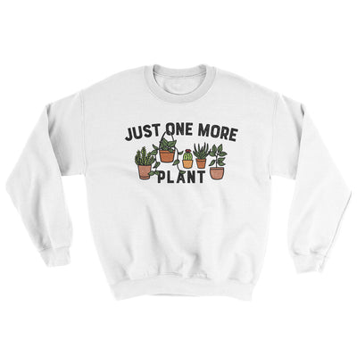 Just One More Plant Ugly Sweater White | Funny Shirt from Famous In Real Life